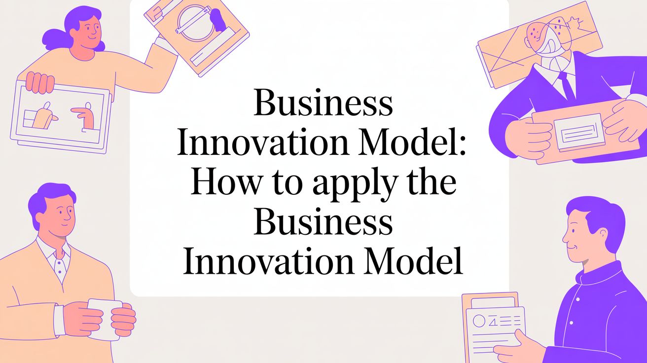 Business Innovation Model: How to Apply the business innovation model