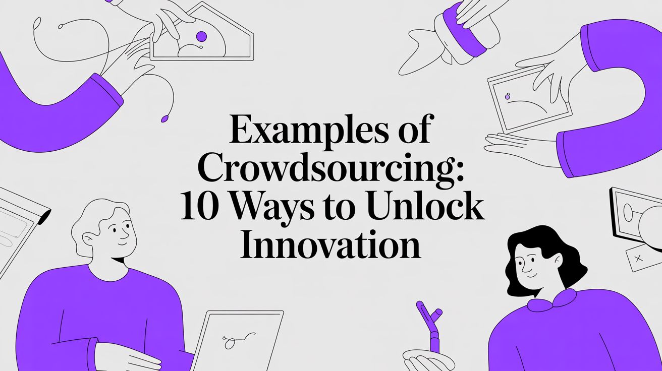 Examples of Crowdsourcing: 10 Ways to Unlock Innovation