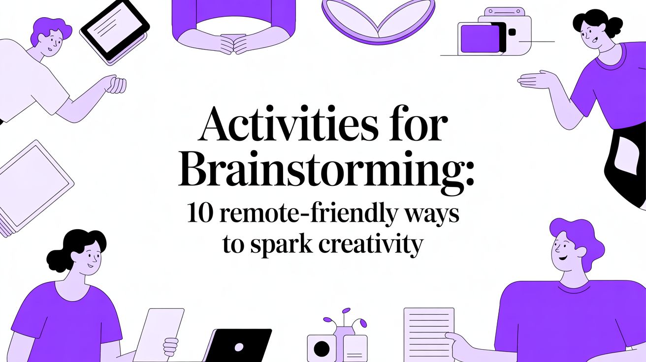 Activities for brainstorming: 10 remote-friendly ways to spark creativity