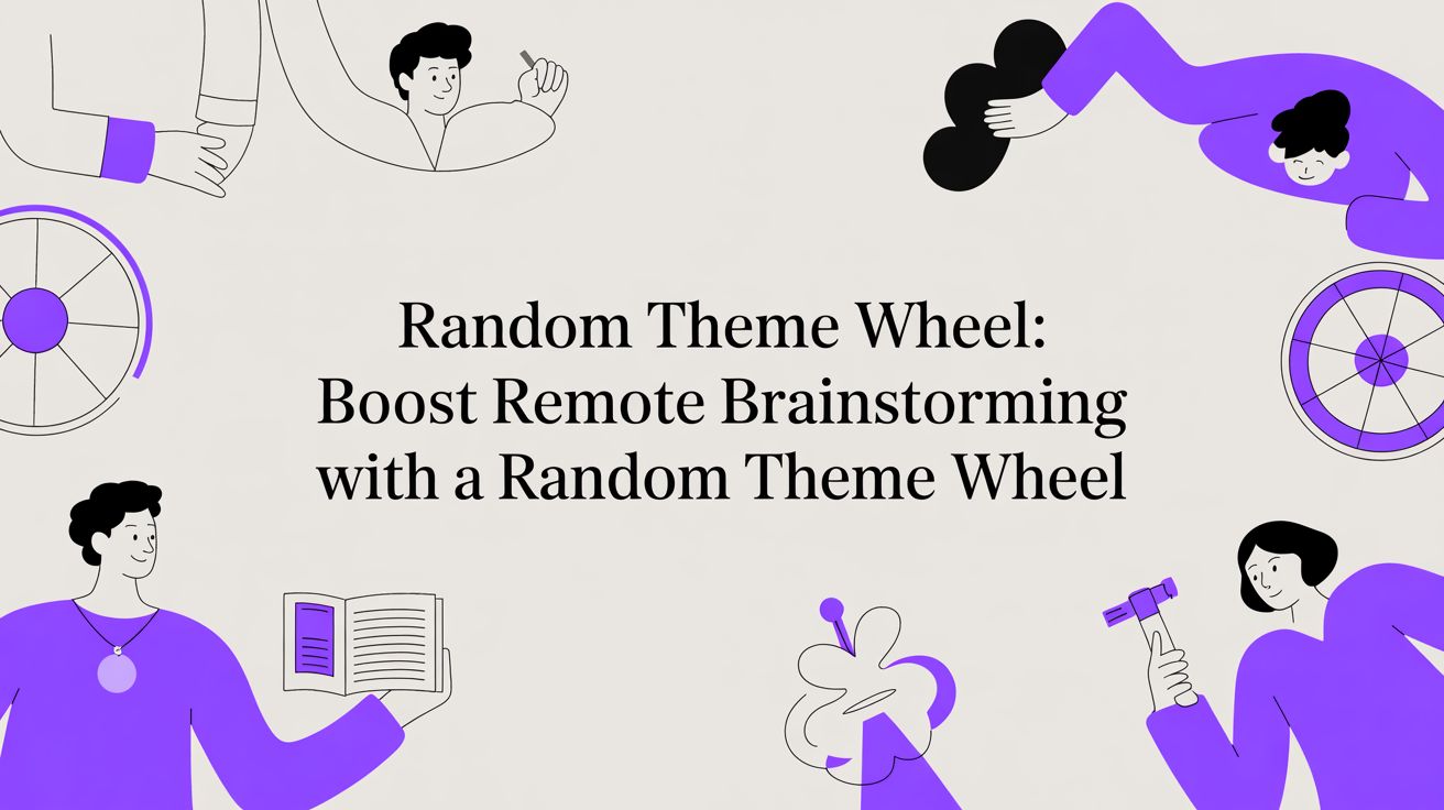 Random Theme Wheel: Boost Remote Brainstorming with a random theme wheel