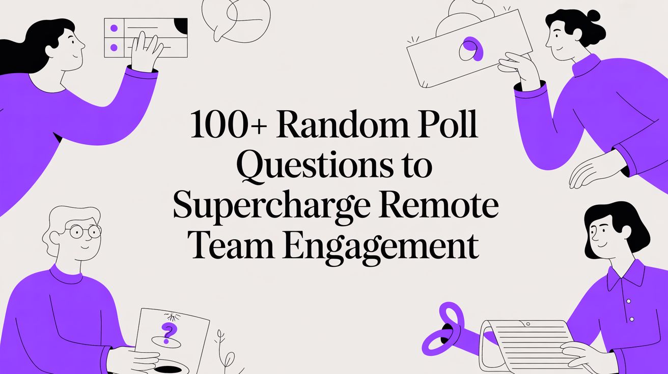 100+ Random Poll Questions to Supercharge Remote Team Engagement