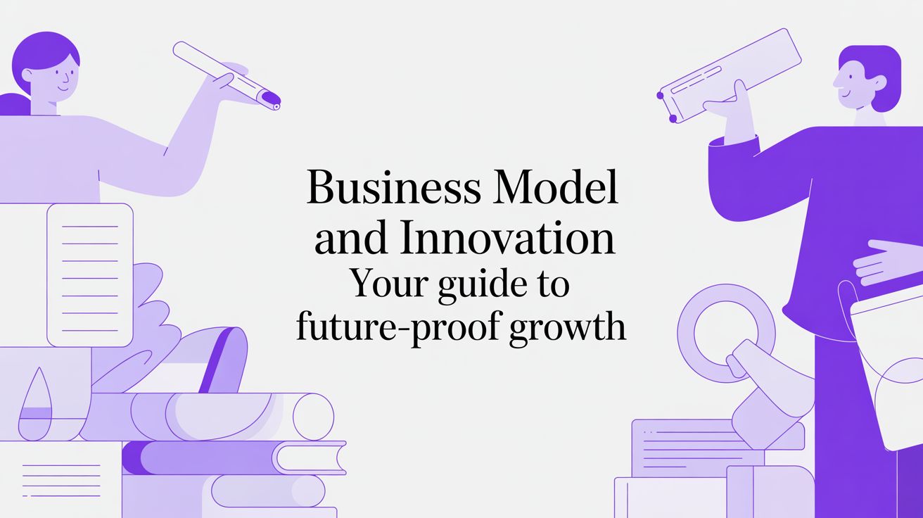 Business Model and Innovation Your Guide to Future-Proof Growth