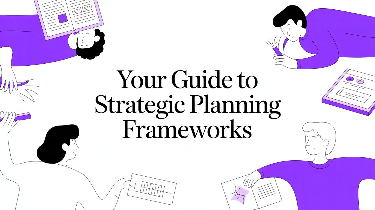 Your Guide to Strategic Planning Frameworks