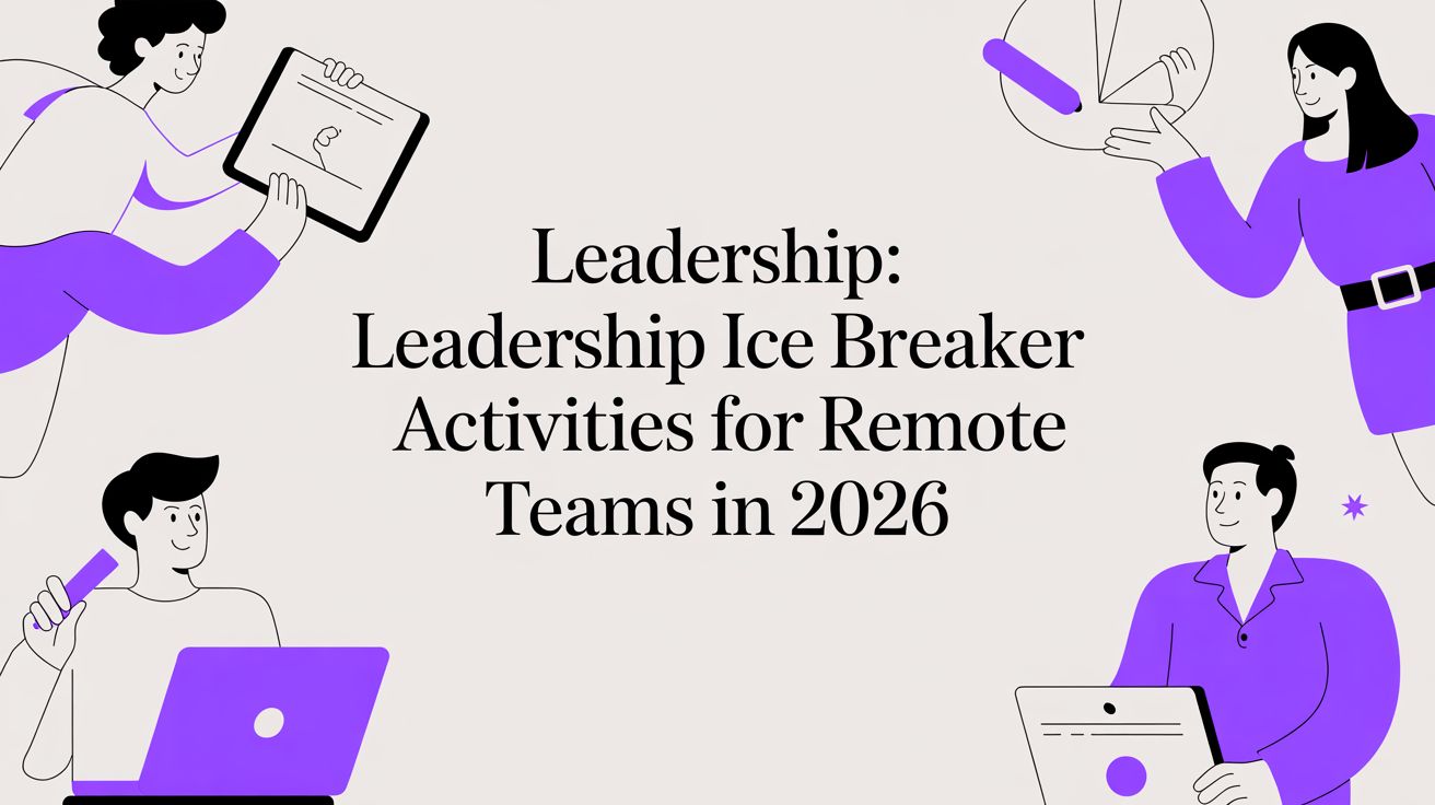 Leadership: leadership ice breaker activities for remote teams in 2026