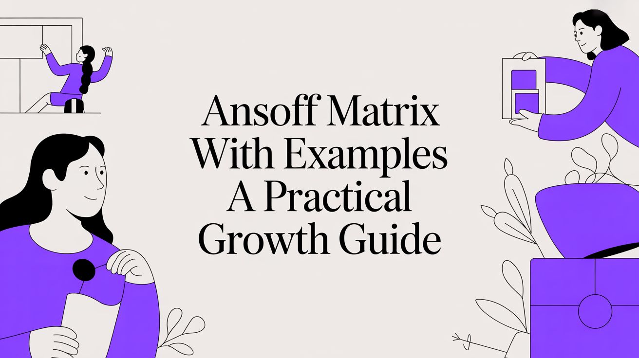 Ansoff Matrix with Examples A Practical Growth Guide
