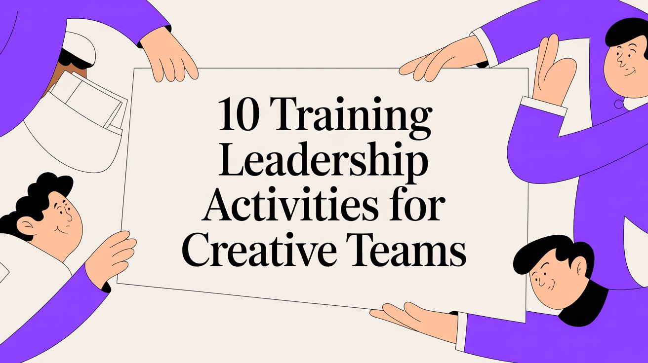 10 Training Leadership Activities for Creative Teams