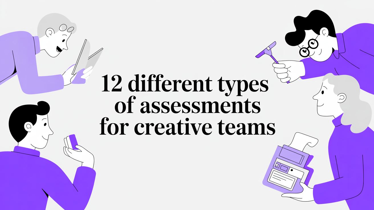 12 Different Types of Assessments for Creative Teams