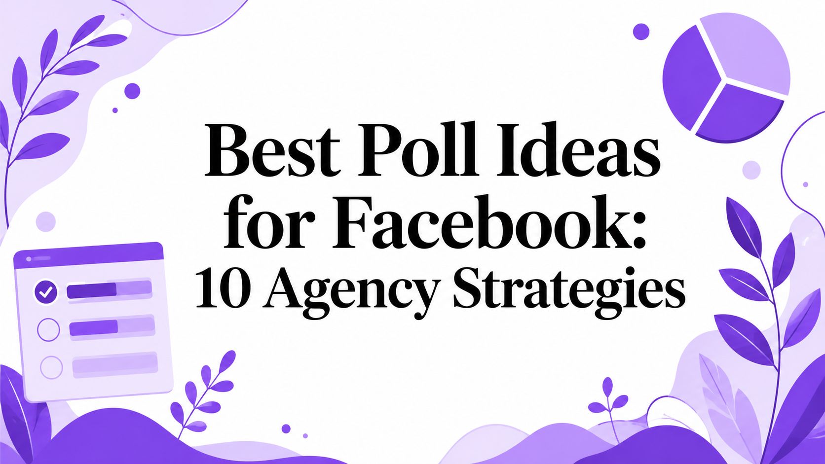 Best Poll Ideas for Facebook: 10 Agency Strategies