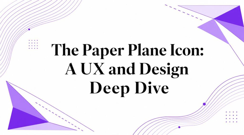 The Paper Plane Icon: A UX and Design Deep Dive - Remote Sparks