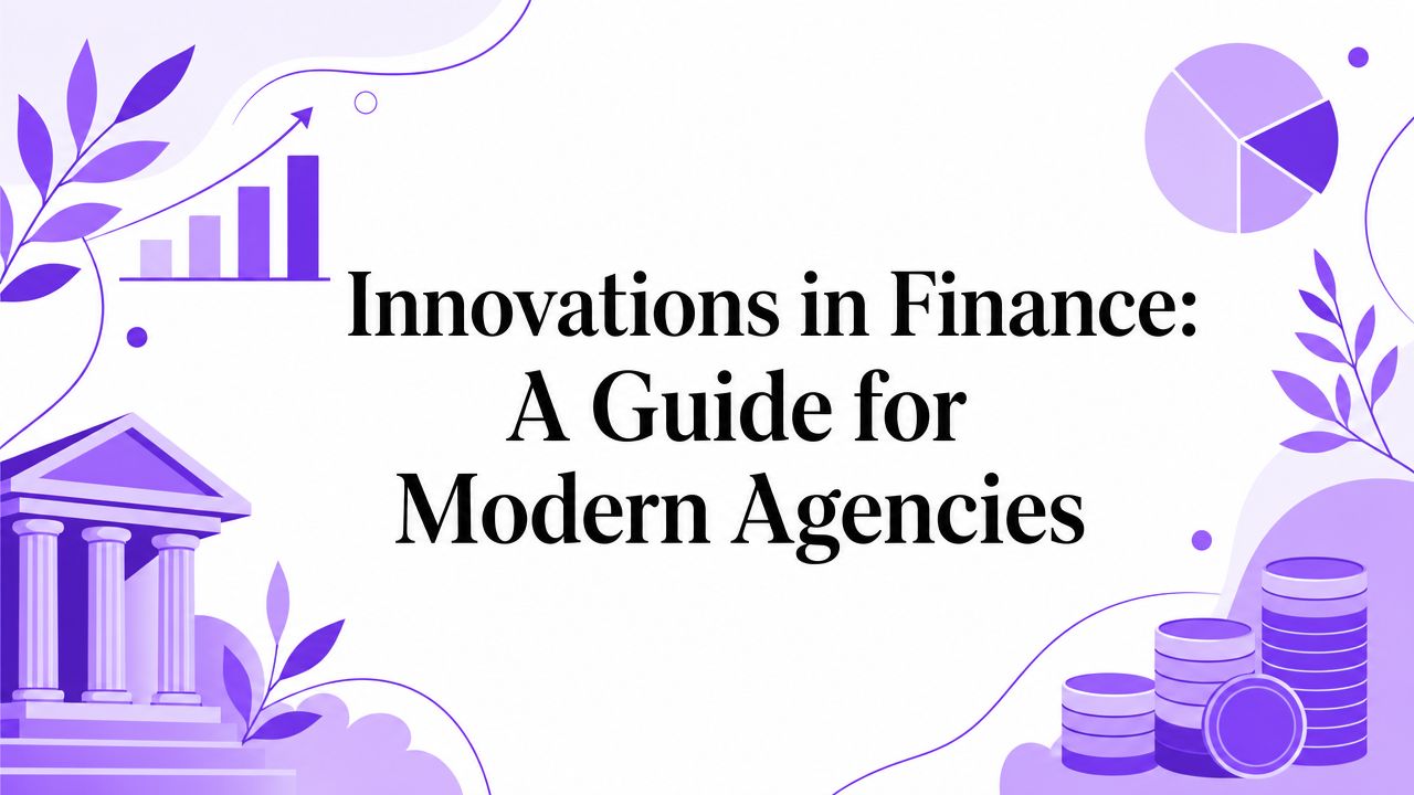 Innovations in Finance: A Guide for Modern Agencies