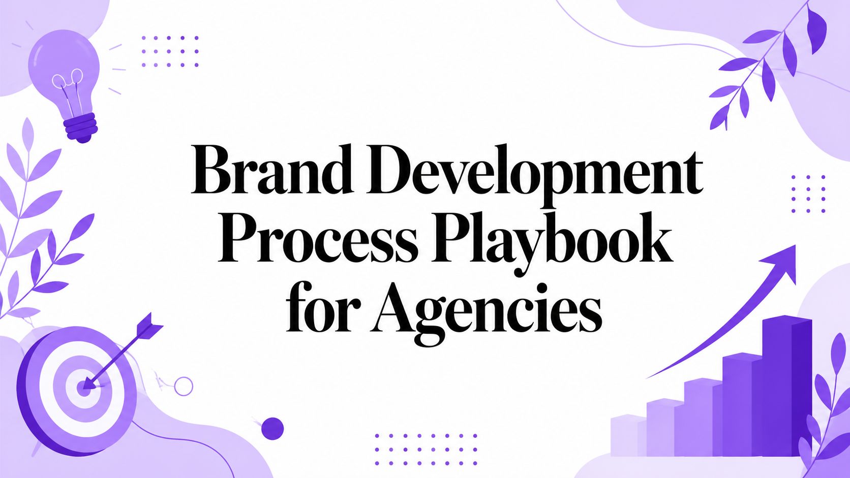 Brand Development Process Playbook for Agencies