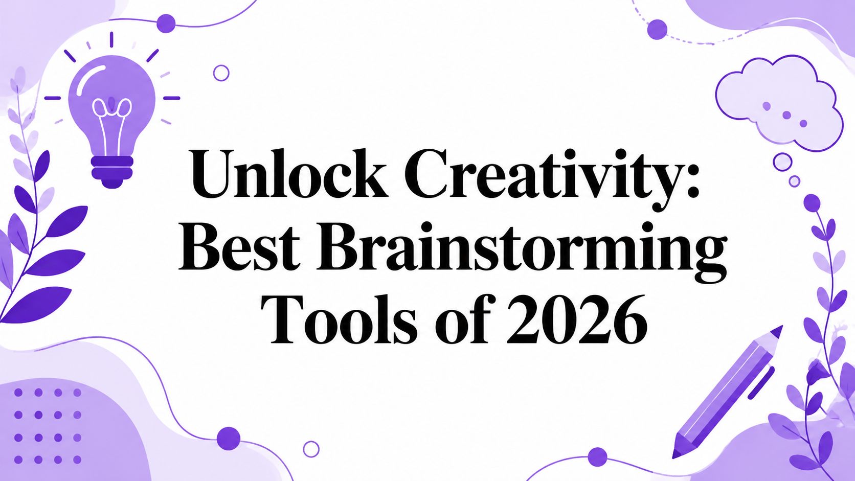 Unlock Creativity: Best Brainstorming Tools of 2026