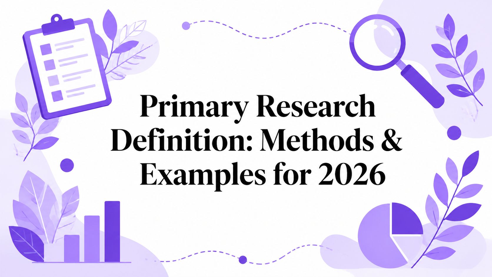 Primary Research Definition: Methods & Examples for 2026