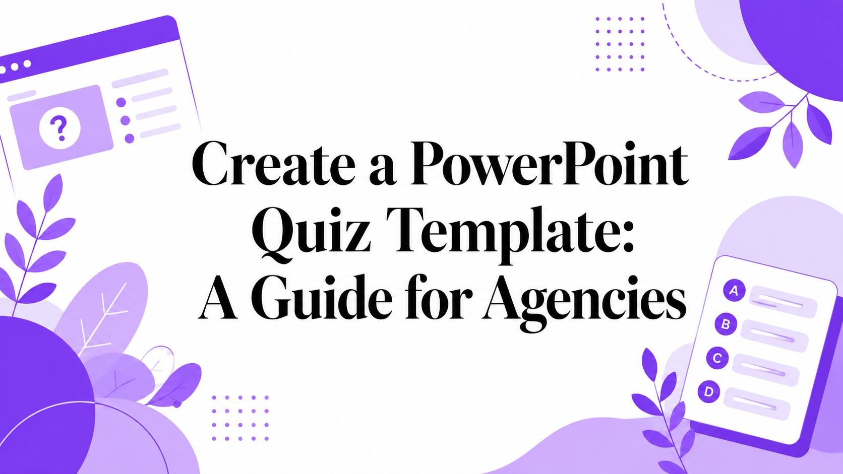 Create a PowerPoint Quiz Template: A Guide for Agencies