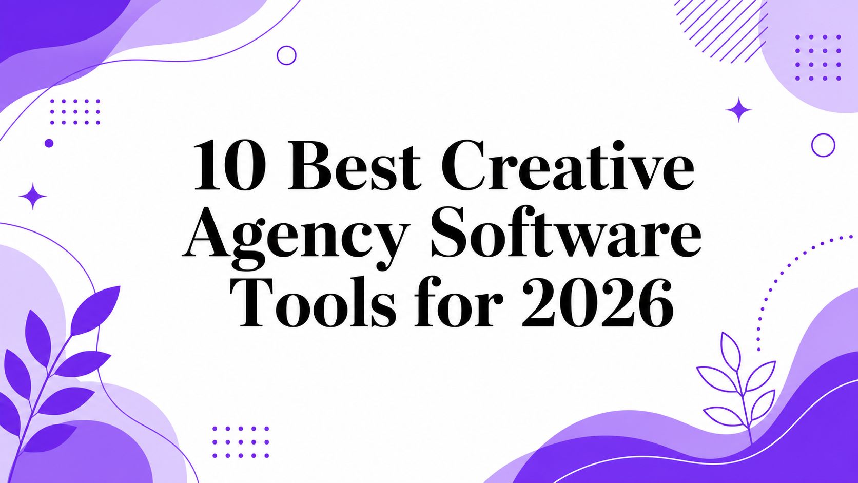 10 Best Creative Agency Software Tools for 2026