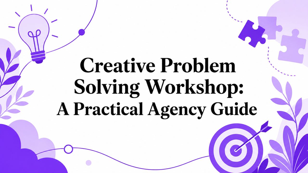 Creative Problem Solving Workshop: A Practical Agency Guide