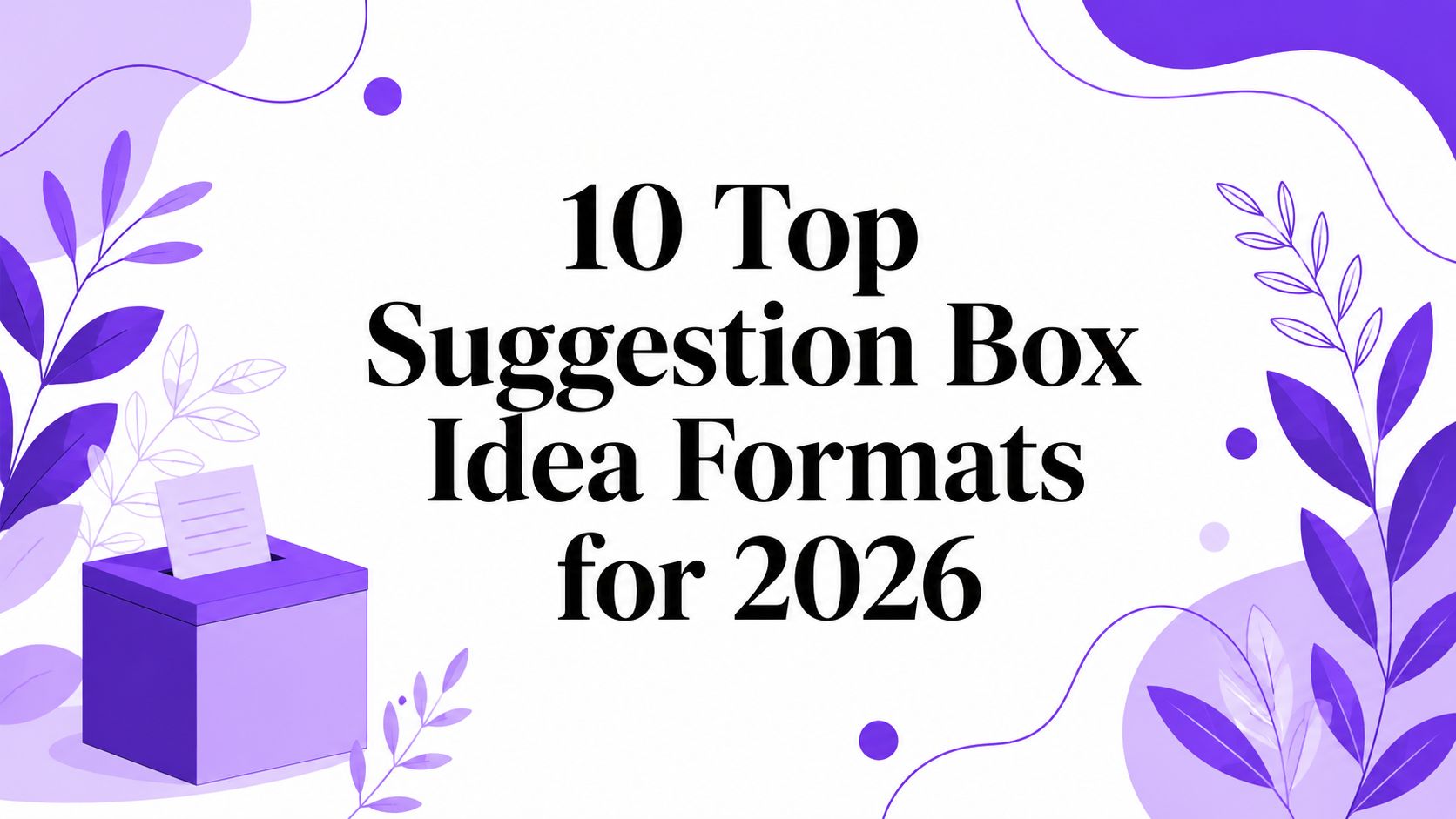 10 Top Suggestion Box Idea Formats for 2026