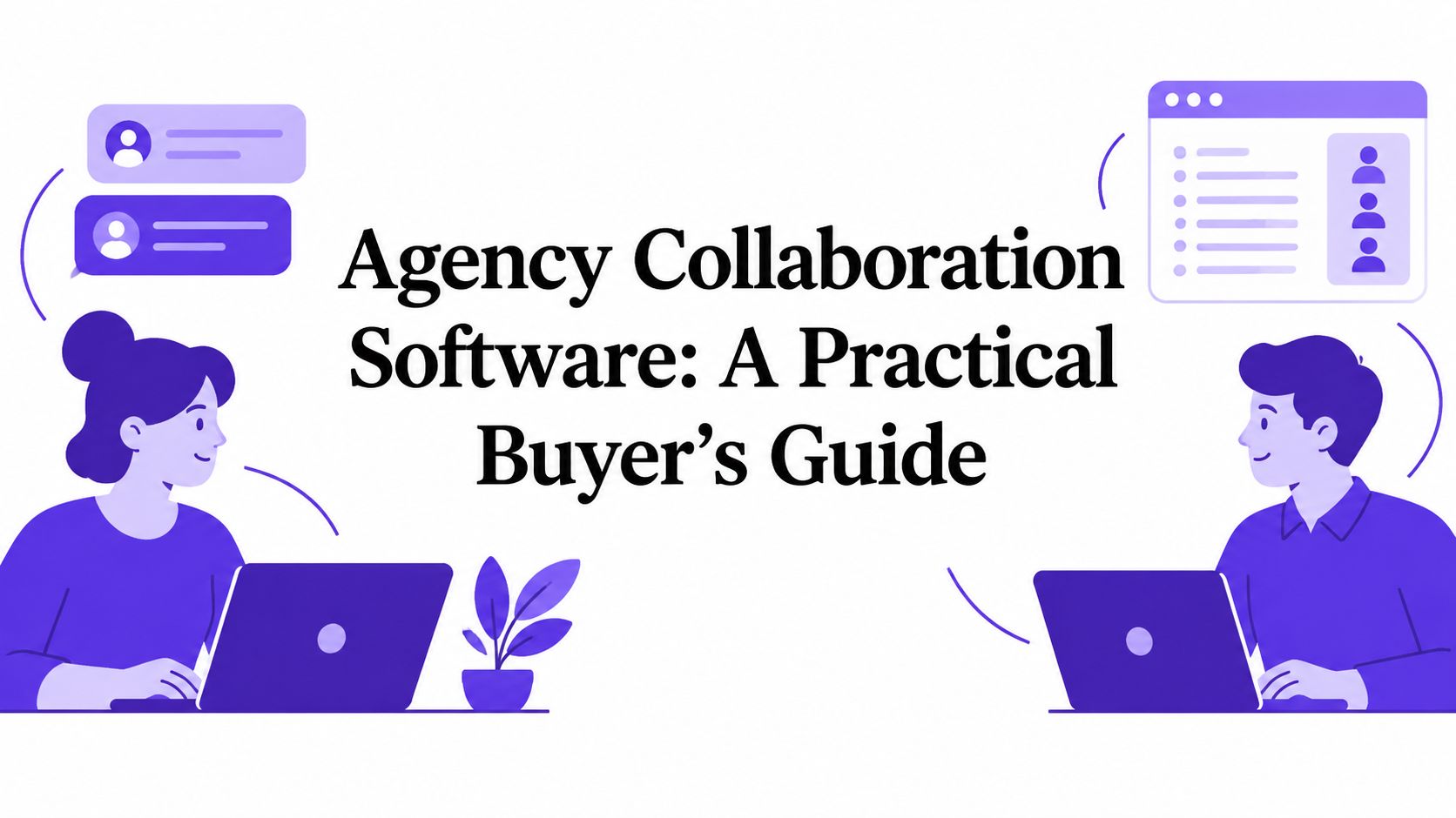 Agency Collaboration Software: A Practical Buyer’s Guide