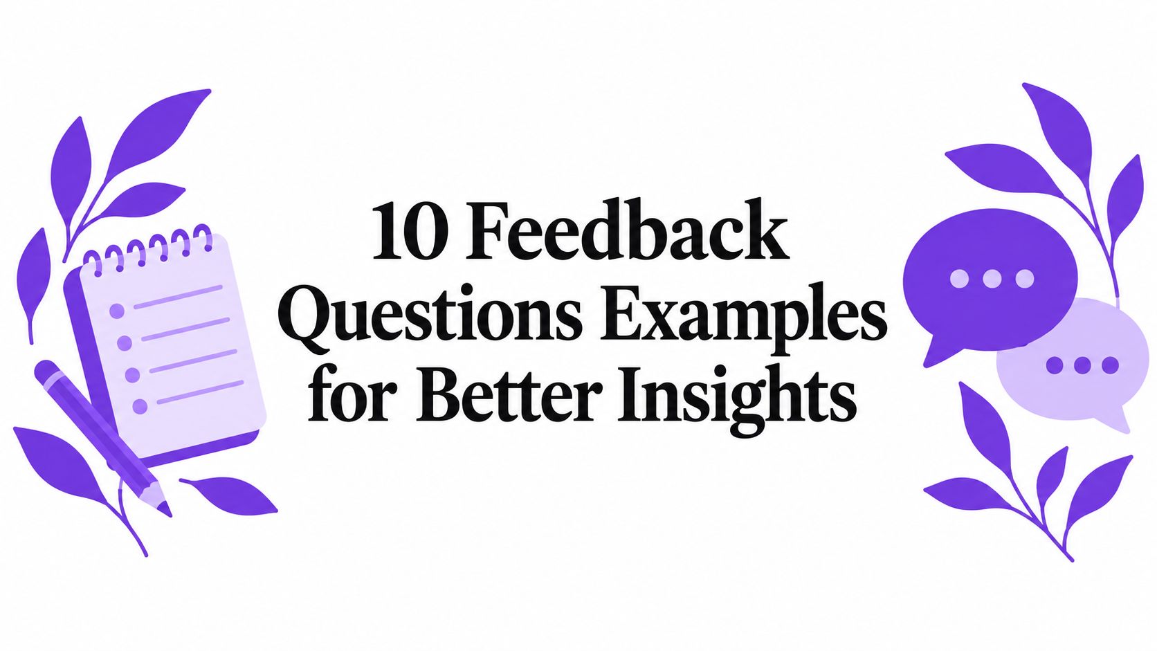 10 Feedback Questions Examples for Better Insights