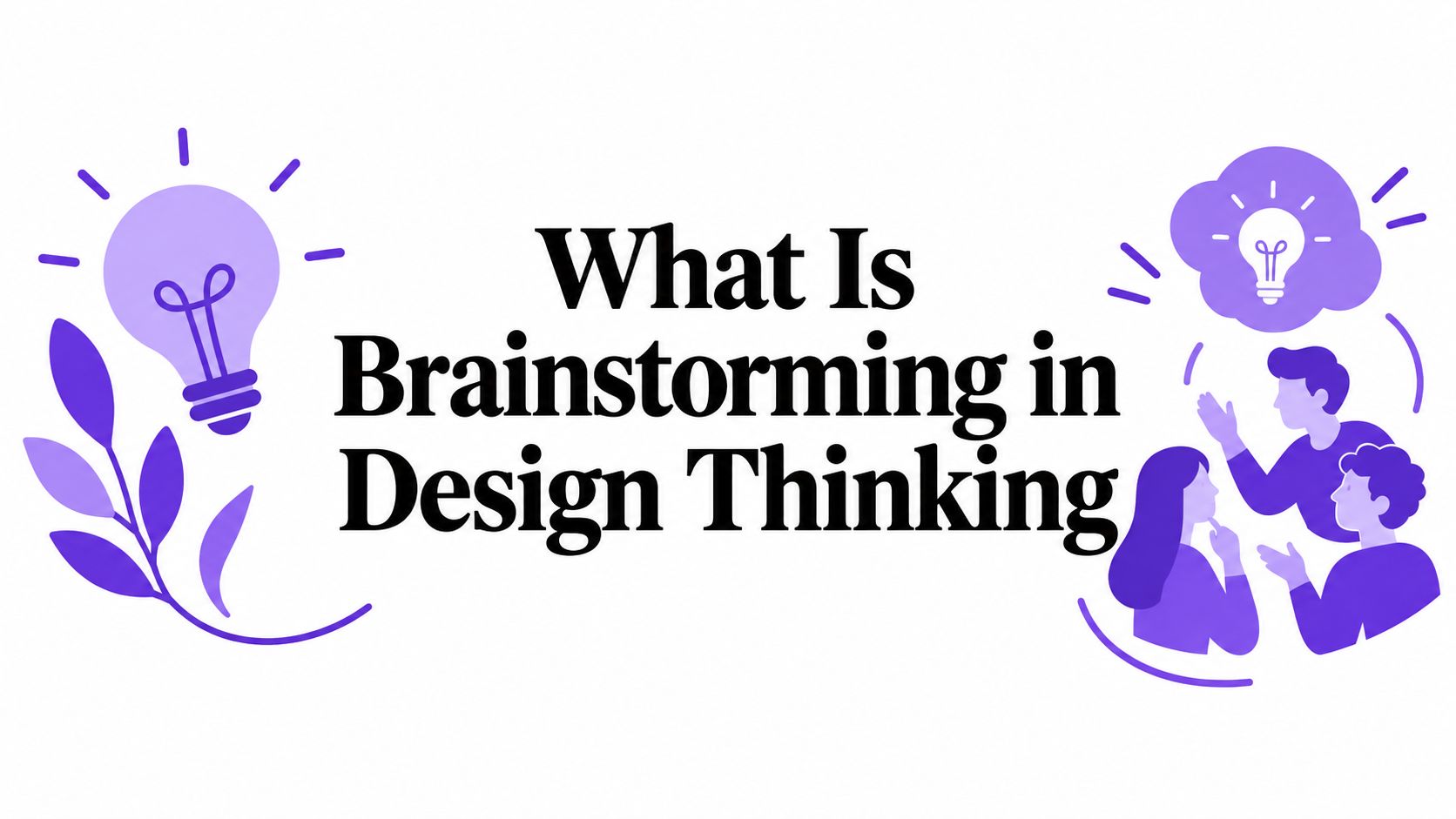 What Is Brainstorming in Design Thinking