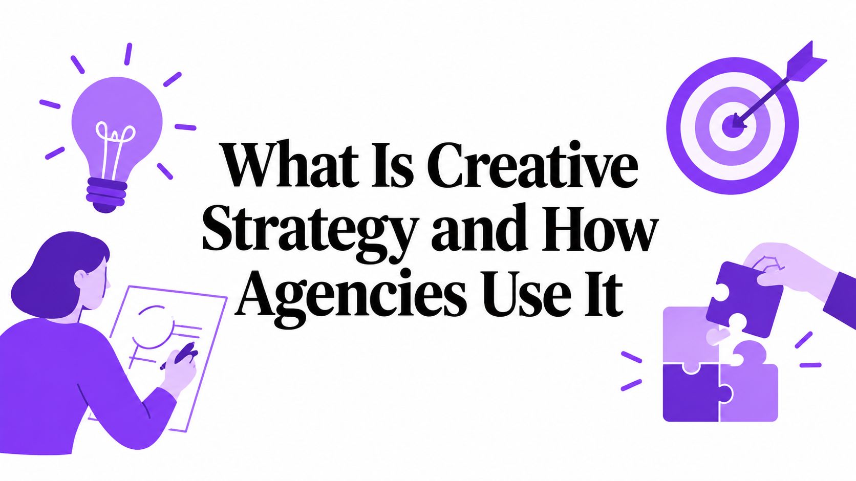 What Is Creative Strategy and How Agencies Use It