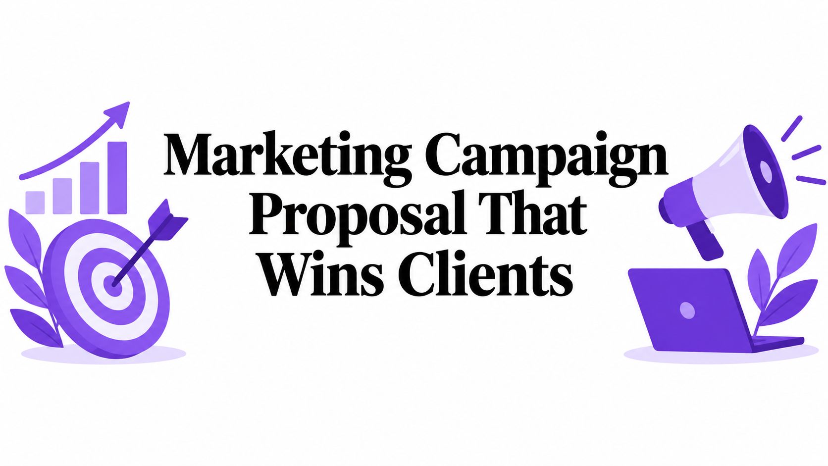 Marketing Campaign Proposal That Wins Clients