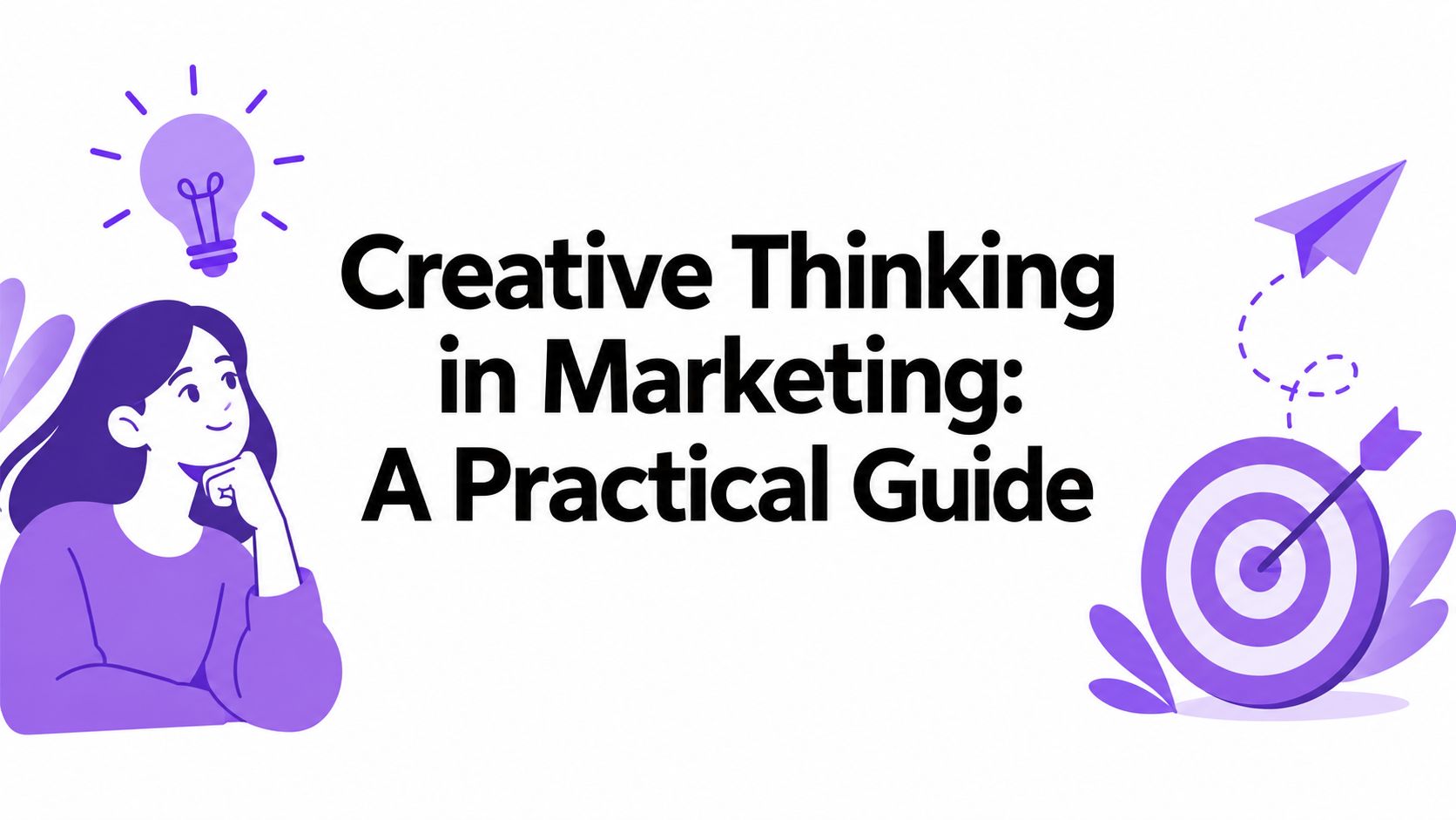 Creative Thinking in Marketing: A Practical Guide